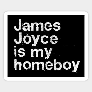 James Joyce Is My Homeboy / Writer Geek Gift Magnet